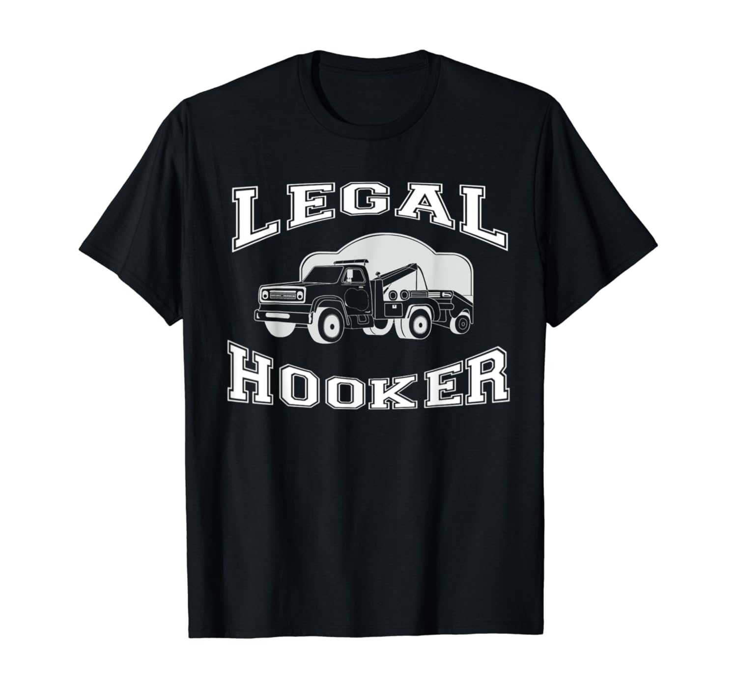 Legal Hooker Tshirt Tow Truck Driver Hooking Vehicle Towing